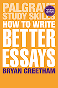 HOW TO WRITE BETTER ESSAYS by Bryan Greetham